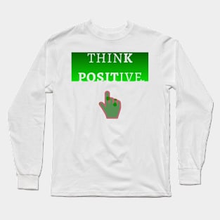 think positive Long Sleeve T-Shirt